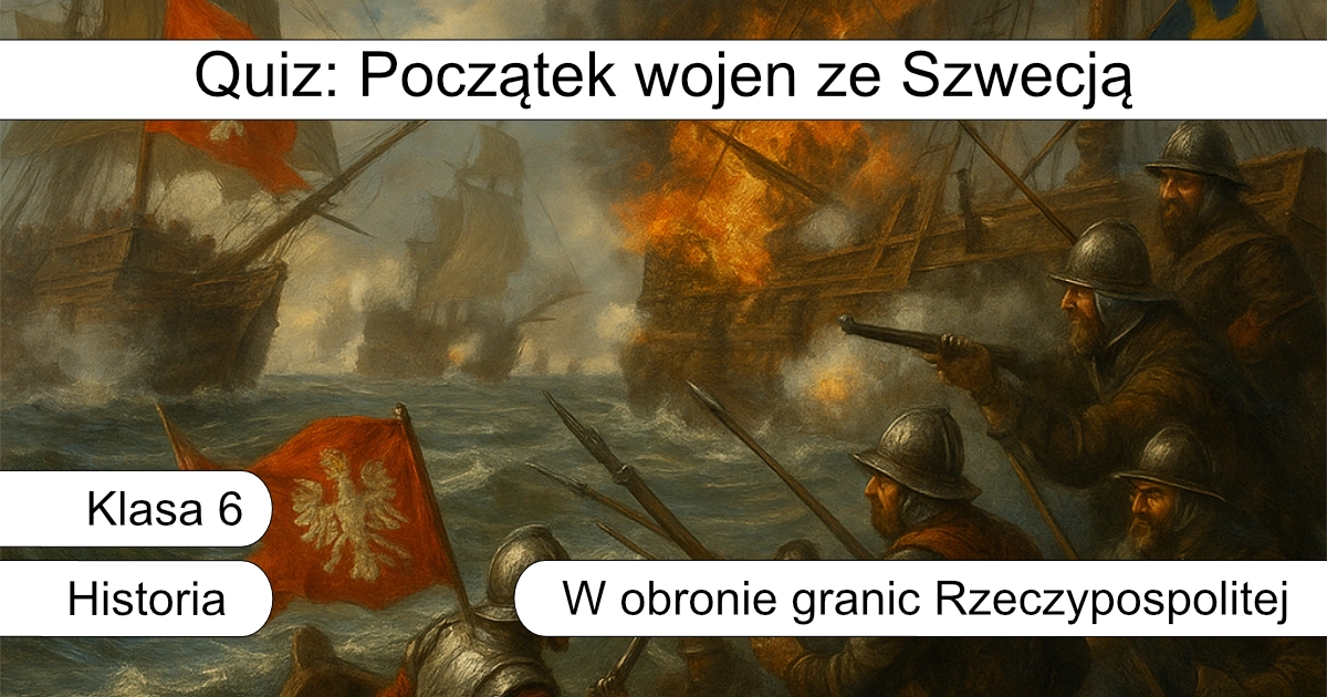 Quiz: Początek wojen ze Szwecją