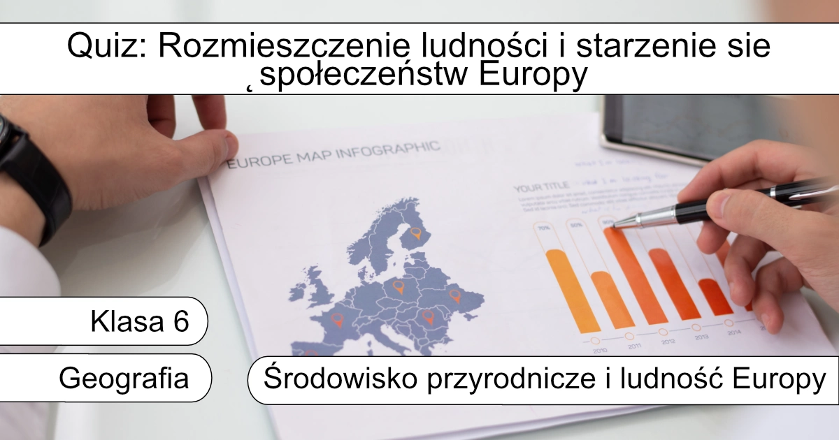Quiz: Rozmieszczenie ludności i starzenie się społeczeństw Europy