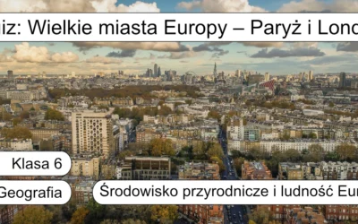 Quiz: Wielkie miasta Europy – Paryż i Londyn