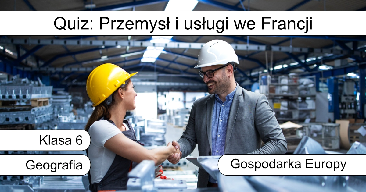 Quiz: Przemysł i usługi we Francji