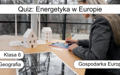 Quiz: Energetyka w Europie
