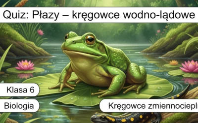 Quiz: Płazy – kręgowce wodno-lądowe