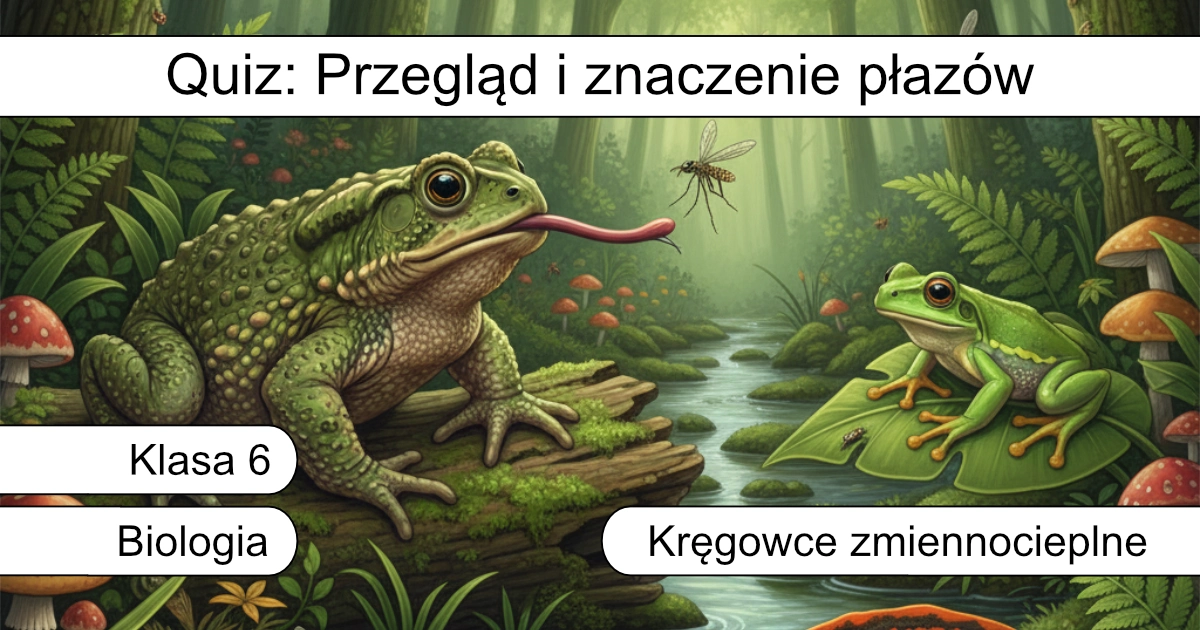 Quiz: Przegląd i znaczenie płazów