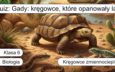 Quiz: Gady – kręgowce, które opanowały ląd
