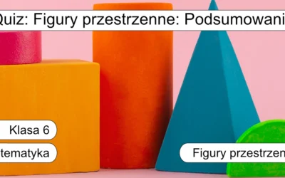 Quiz: Figury przestrzenne: Podsumowanie