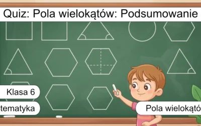 Quiz: Pola wielokątów: Podsumowanie