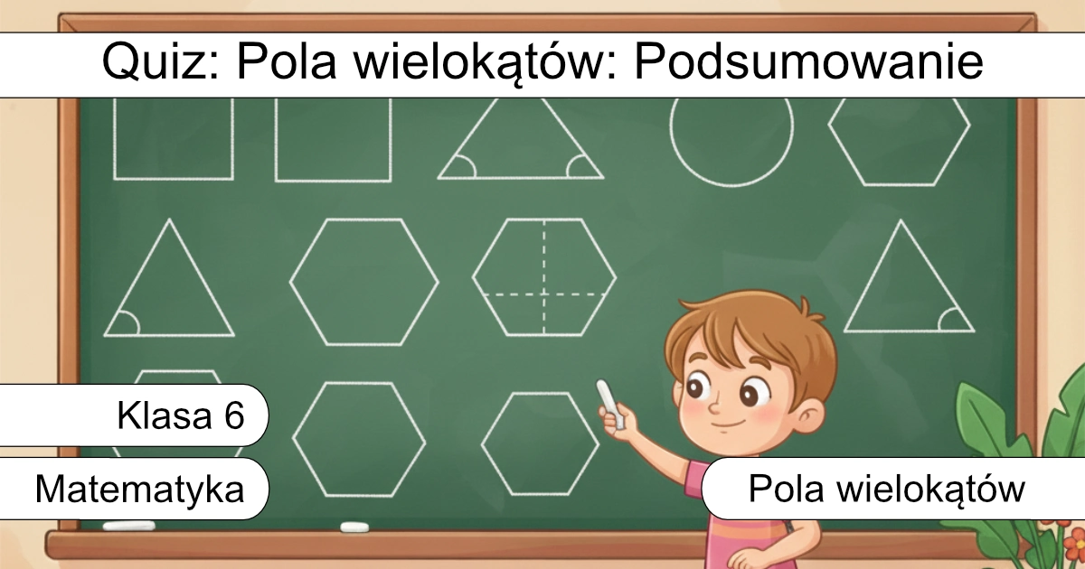 Quiz: Pola wielokątów: Podsumowanie