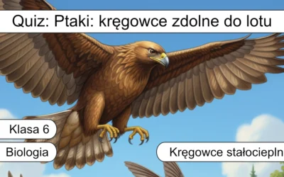 Quiz: Ptaki – kręgowce zdolne do lotu