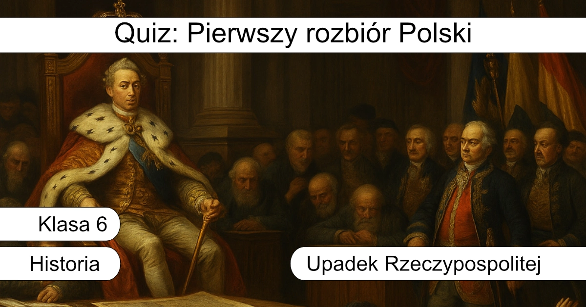 Quiz: Pierwszy rozbiór Polski
