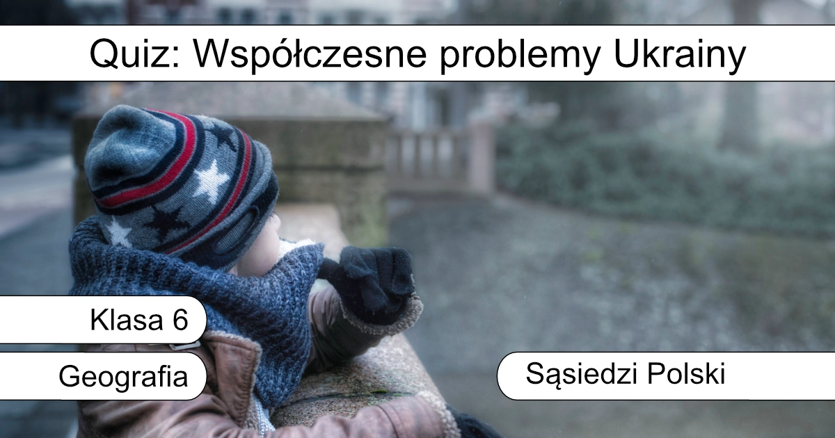 Quiz: Współczesne problemy Ukrainy