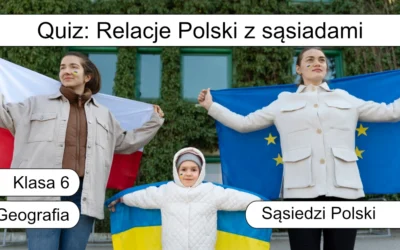 Quiz: Relacje Polski z sąsiadami