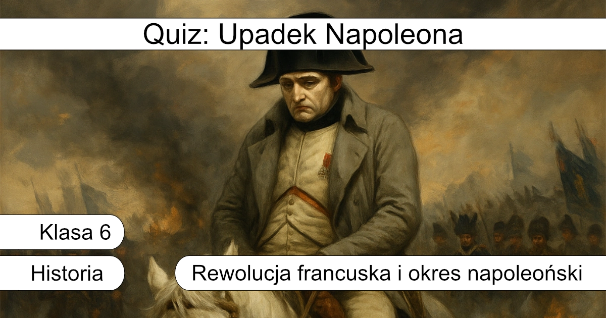 Quiz: Upadek Napoleona