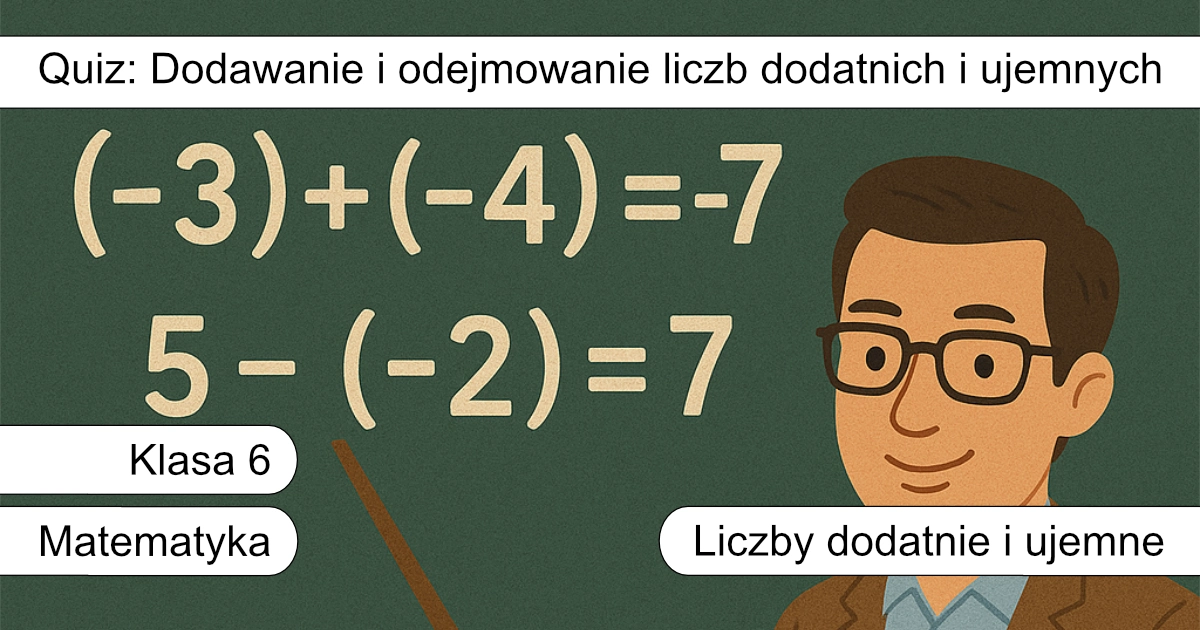 Quiz: Dodawanie i odejmowanie liczb dodatnich i ujemnych