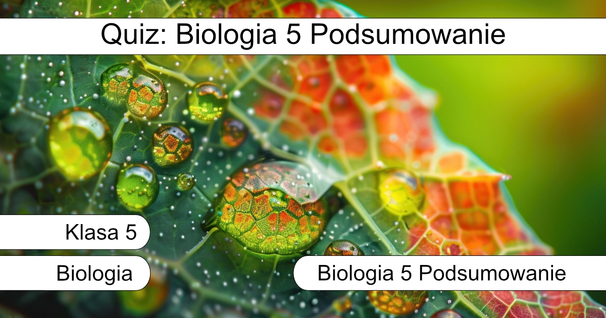 Quiz: Biologia 5: Podsumowanie