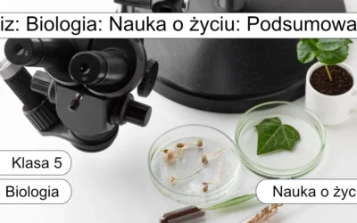 Quiz: Biologia – nauka o życiu: Podsumowanie