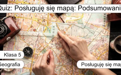 Quiz: Posługiwanie się mapą: Podsumowanie