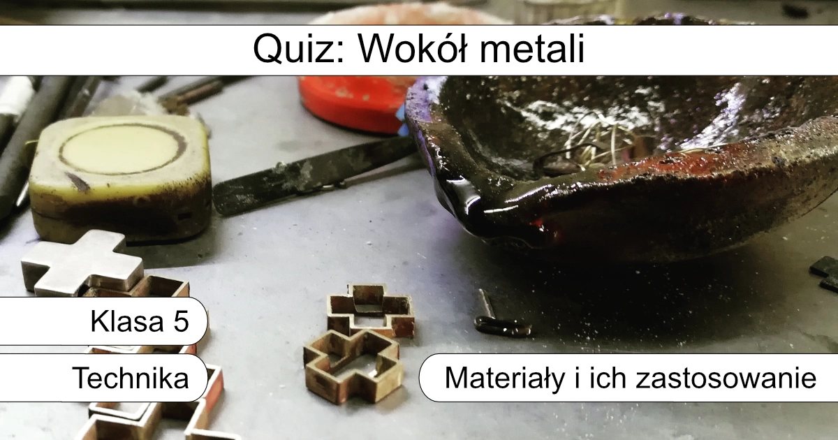 Quiz: Wokół metali