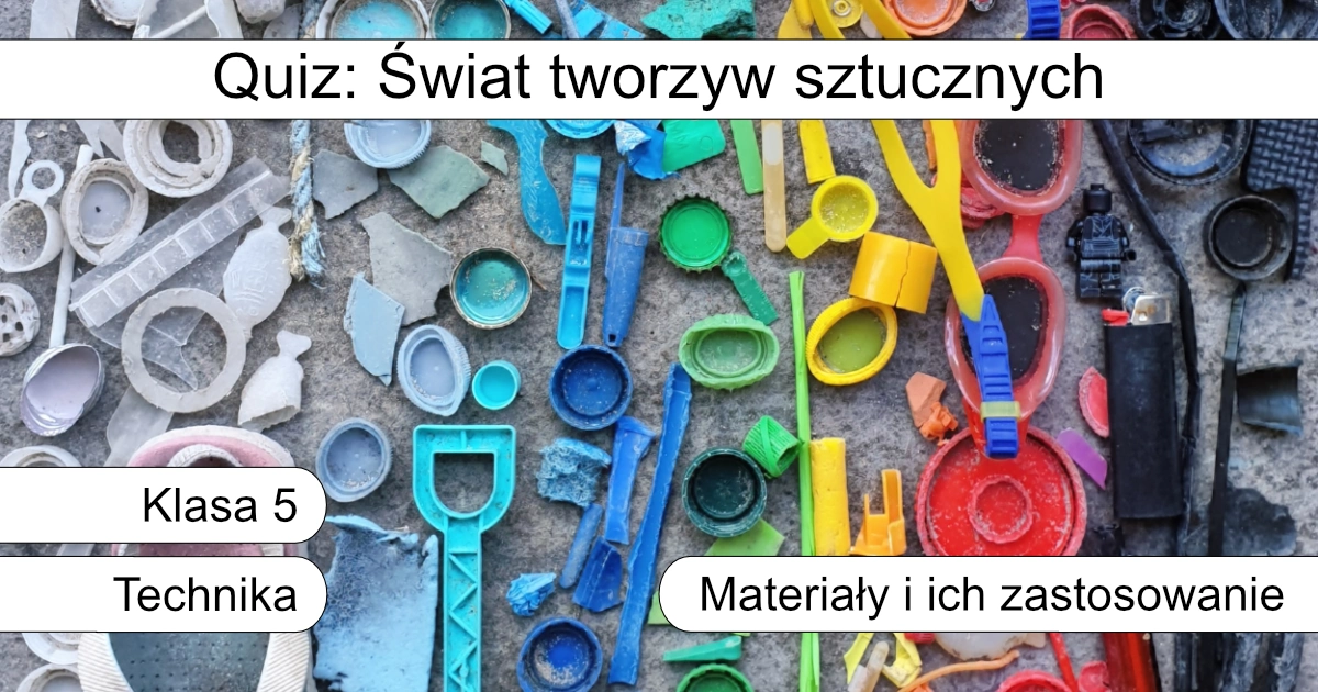 Quiz: Świat tworzyw sztucznych