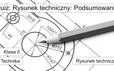 Quiz: Rysunek techniczny: Podsumowanie