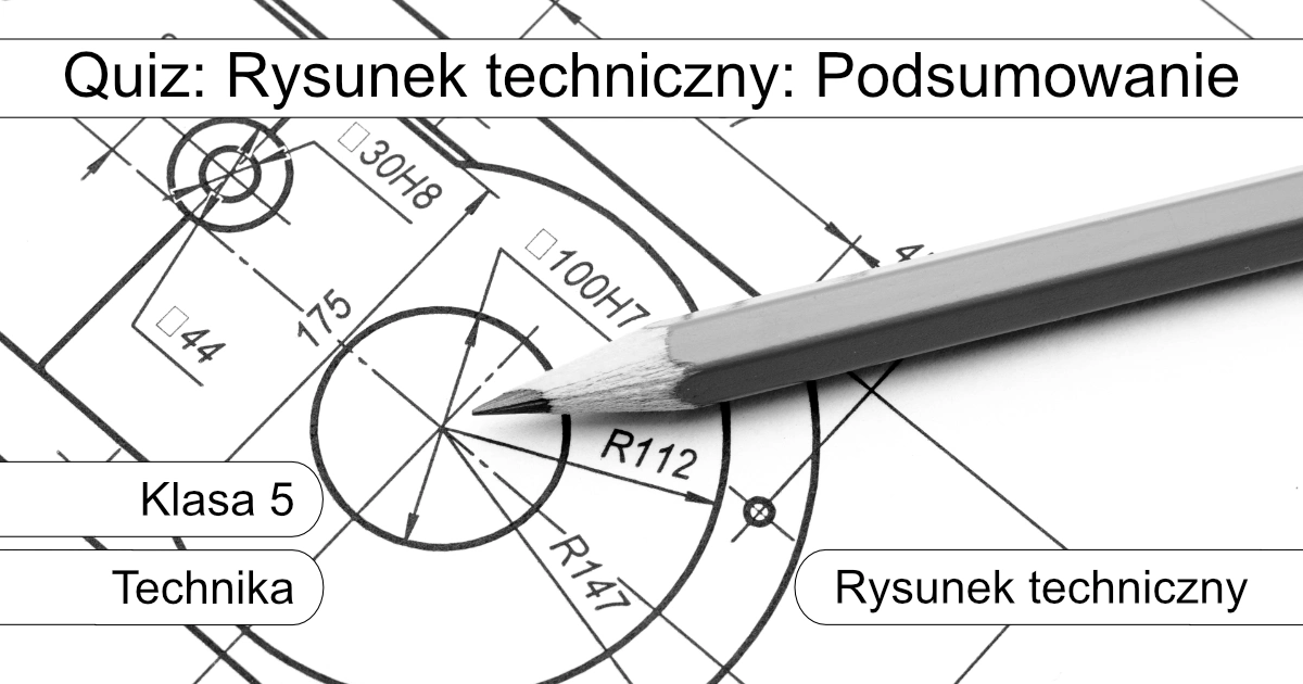 Quiz: Rysunek techniczny: Podsumowanie