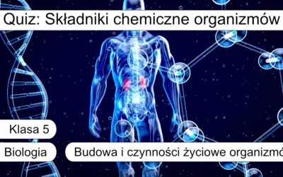 Quiz: Składniki chemiczne organizmów