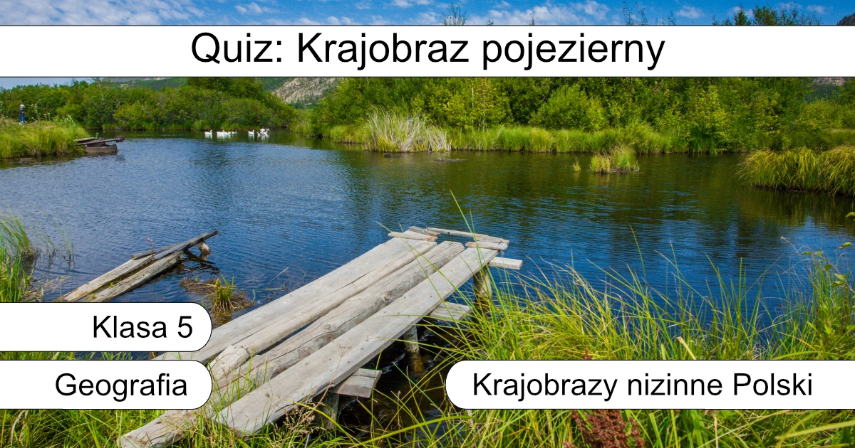 Quiz: Krajobraz pojezierny