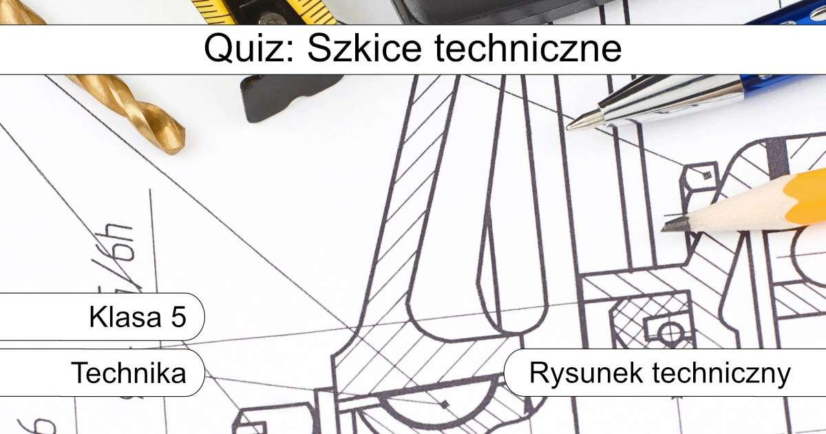 Quiz: Szkice techniczne