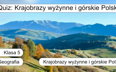 Quiz: Krajobrazy wyżynne i górskie Polski: Podsumowanie