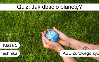 Quiz: Jak dbać o planetę?