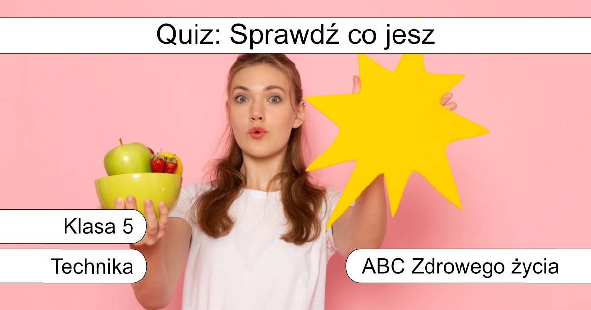 Quiz: Sprawdź co jesz