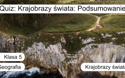 Quiz: Krajobrazy świata: Podsumowanie