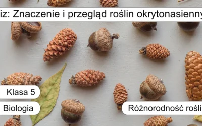 Quiz: Znaczenie i przegląd roślin okrytonasiennych