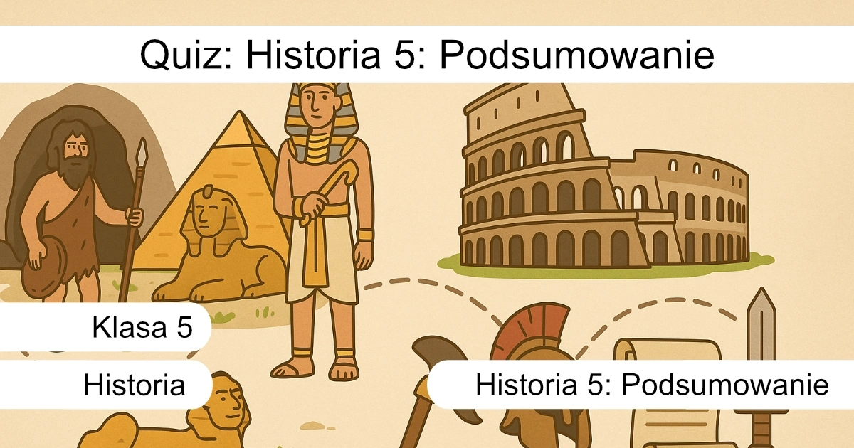 Quiz: Historia klasa 5: Podsumowanie