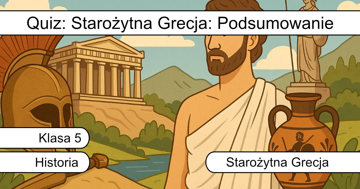 Quiz: Starożytna Grecja: Podsumowanie