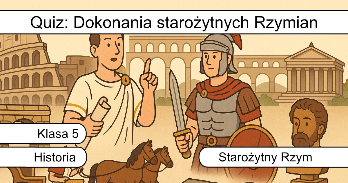 Quiz: Dokonania starożytnych Rzymian