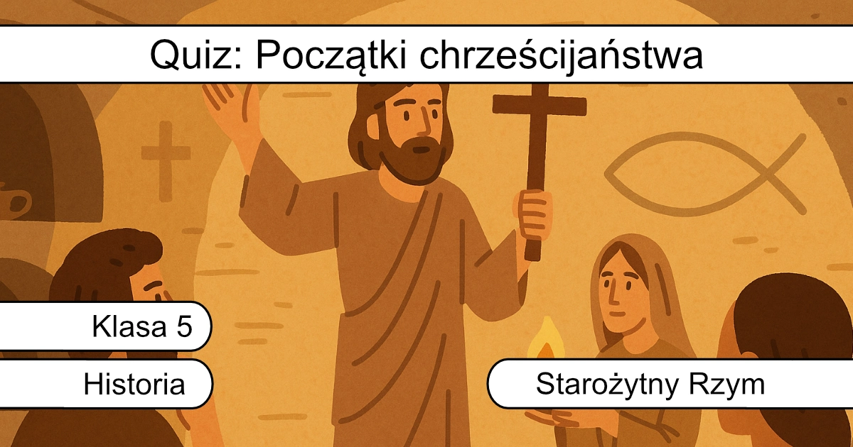 Quiz: Początki chrześcijaństwa