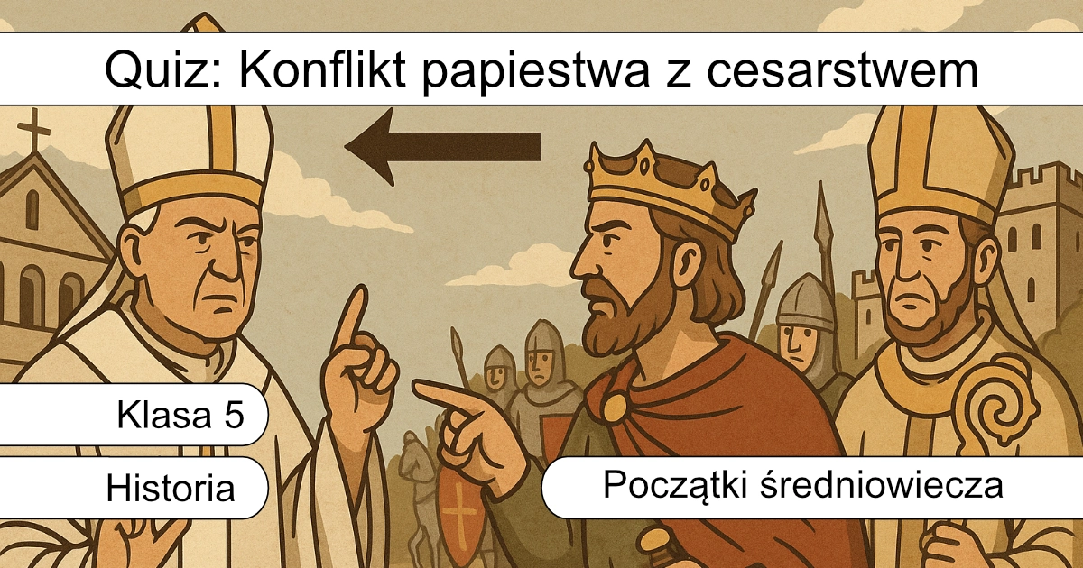 Quiz: Konflikt papiestwa z cesarstwem