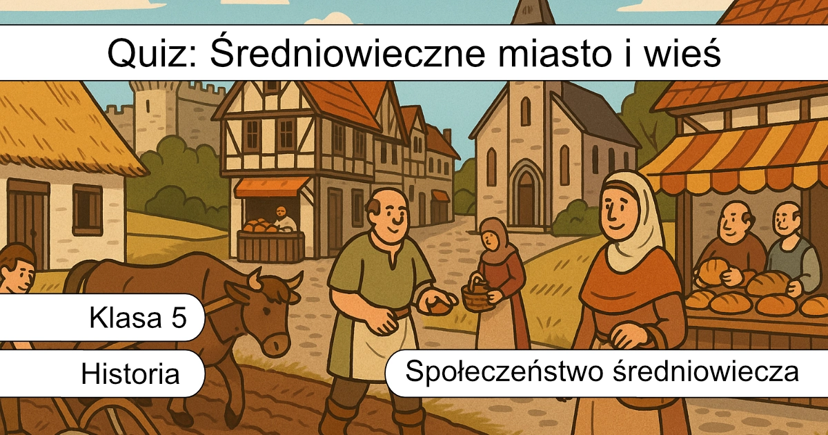 Quiz: Średniowieczne miasto i wieś