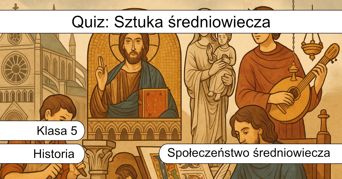 Quiz: Sztuka średniowiecza