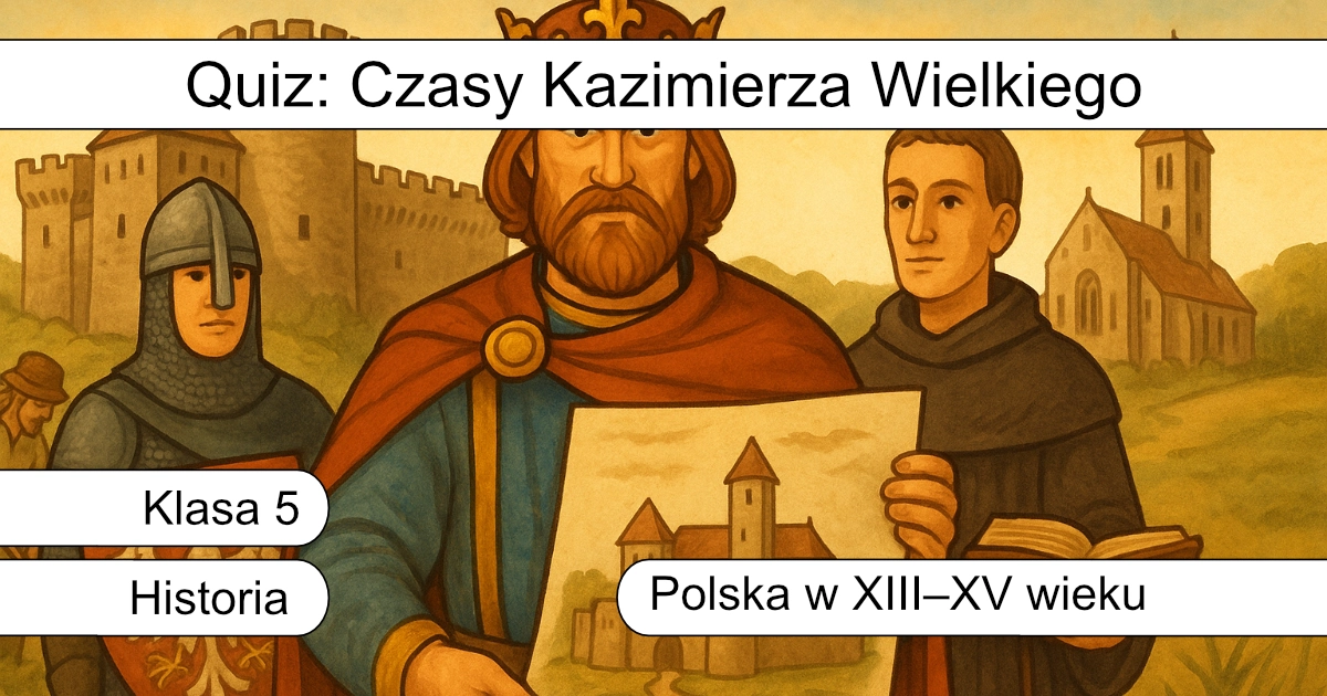 Quiz: Czasy Kazimierza Wielkiego