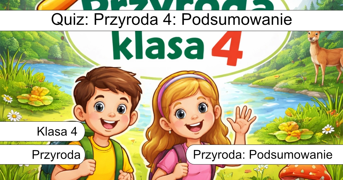 Quiz: Przyroda 4: podsumowanie 