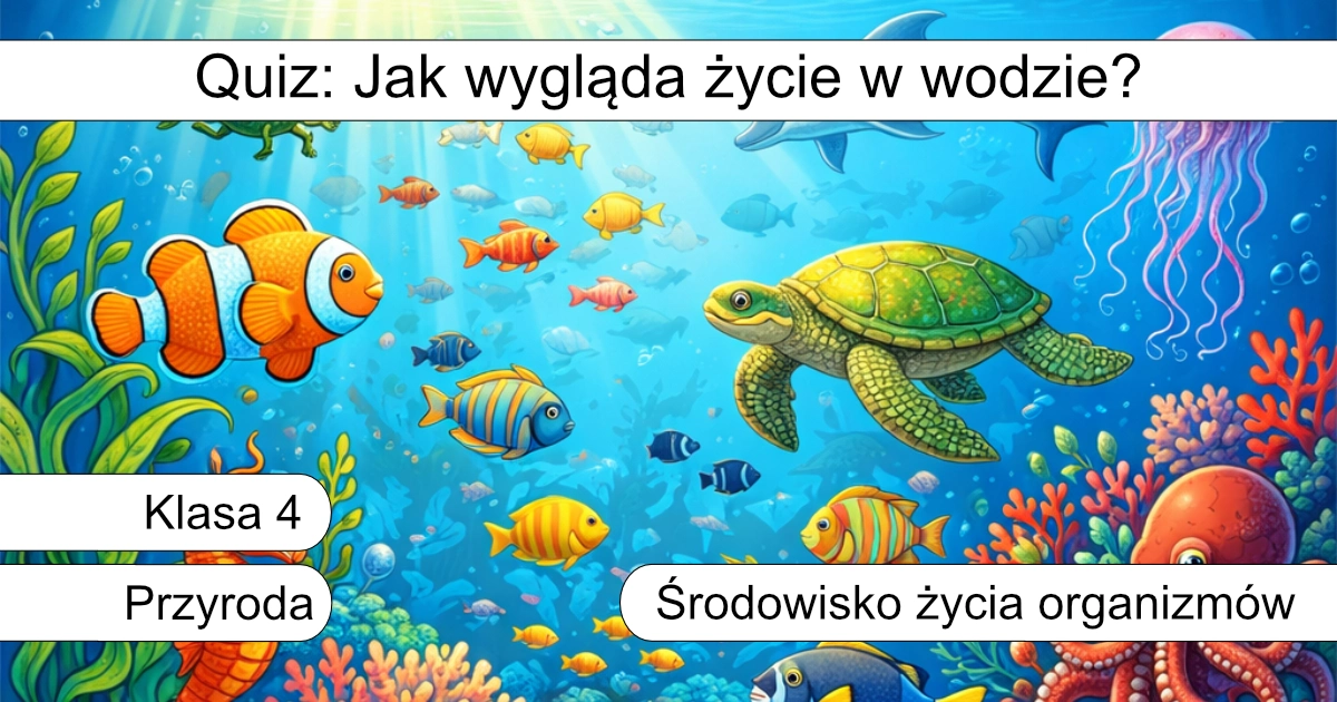 Quiz: Jak wygląda życie w wodzie?