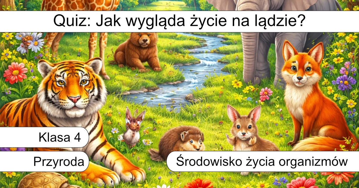 Quiz: Jak wygląda życie na lądzie?