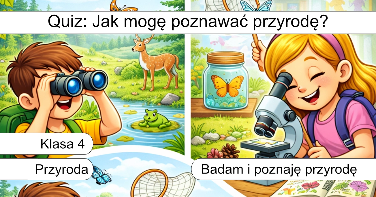 Quiz: Jak mogę poznawać przyrodę?