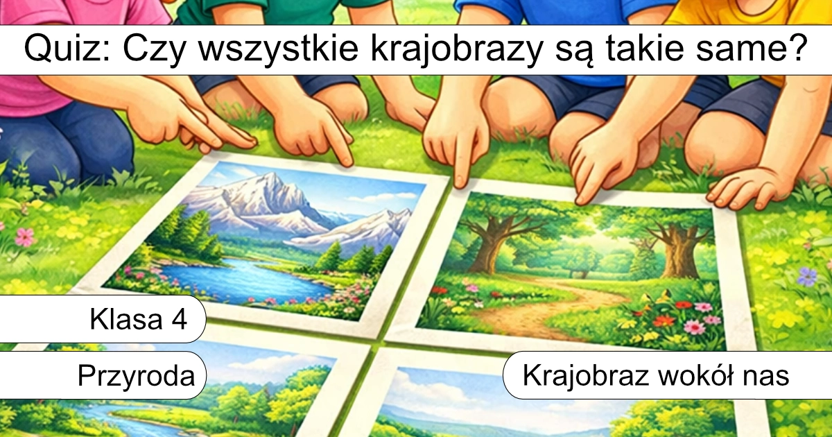 Quiz: Czy wszystkie krajobrazy są takie same?