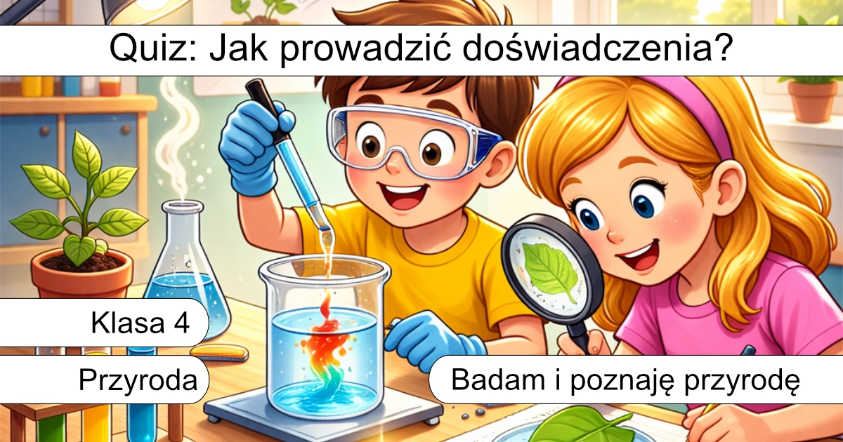 Quiz: Jak prowadzić doświadczenia?