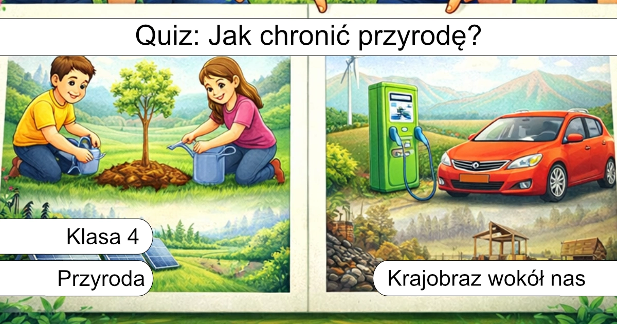 Quiz: Jak chronić przyrodę?