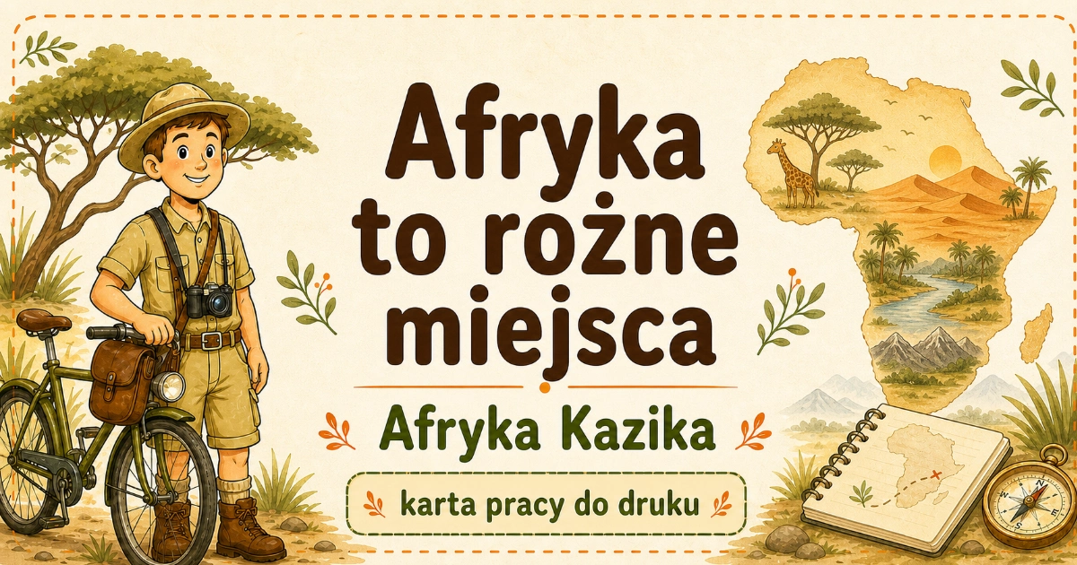 Karta pracy do lektury Afryka Kazika: Afryka to różne miejsca 38