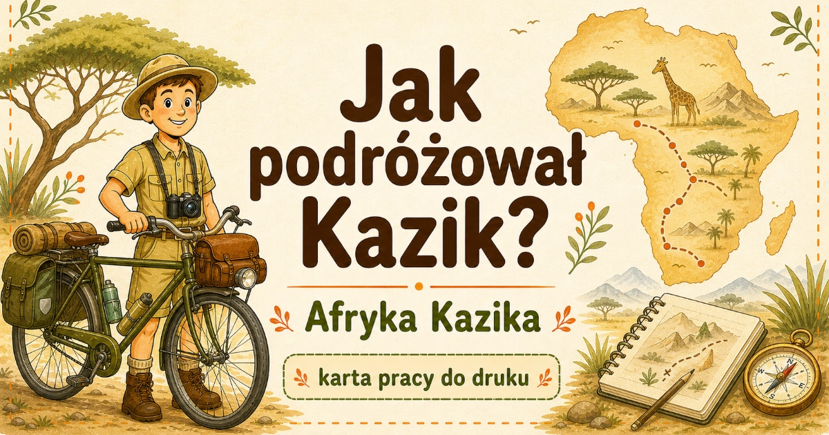 Karta pracy do lektury Afryka Kazika: Jak podróżował Kazik?