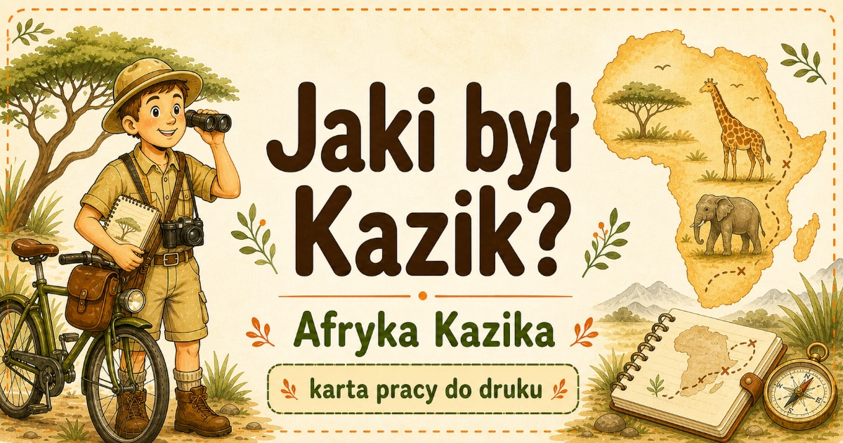 Karta pracy do lektury Afryka Kazika: Jaki był Kazik? 38